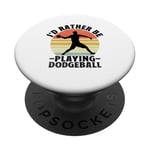 I'd Rather Be Playing Dodgeball Dodge Ball Game PopSockets Adhesive PopGrip