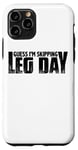 Coque pour iPhone 11 Pro Guess I'm Skipping Leg Day --.