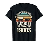 Please Be Patient With Me I'm From The 1900s Vintage Retro T-Shirt