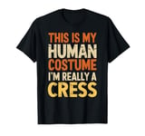 This Is My Human Costume I'm Really A Cress Halloween T-Shirt