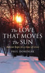 The Love That Moves the Sun  Advent hope in a time of crisis