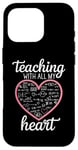 iPhone 16 Pro Teacher's Valentine's Day Teaching With All My Heart Case