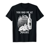 You Had Me At Malbec Wine Country Vinyard Trip T-Shirt