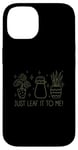 Coque pour iPhone 14 Just Leaf It to Me Chemise mignonne pour amateur de jardinage