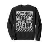 Funny Warning Sign May Start Talking About Paella Sweatshirt