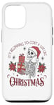 iPhone 12/12 Pro It's Beginning to Cost a Lot Like Christmas Funny Skeleton Case