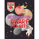 Space Station Academy: Destination Dwarf Planets (inbunden, eng)