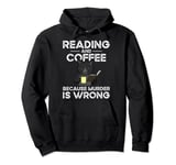 Reading And Coffee Because Murder Is Wrong Pullover Hoodie