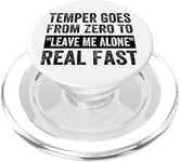 Temper Goes From Zero To "Leave Me Alone" Real Fast PopSockets PopGrip for MagSafe