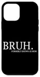 Coque pour iPhone 12 mini Bruh Anciennement connu sous le nom de maman Funny Quip