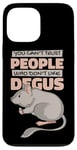 iPhone 13 Pro Max Can't Trust People Who Don't Like Degus Ordinary Degu Case