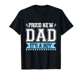 Mens Proud New Dad It's A Boy Father To Be Soon To Be Dad T-Shirt