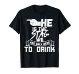 He is the Stag, we are only here to drink stag do set 2/3 T-Shirt