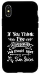 Coque pour iPhone X/XS Funny If You Think I'm Awesome Meet My Twin Sister Humor