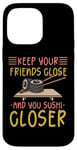 iPhone 14 Pro Max Keep Your Friends Close And Your Sushi Closer Kawaii Sushi Case