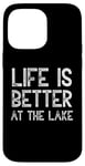 iPhone 14 Pro Max Life Is Better At The Lake Fishing Fish Fisherman Funny Sea Case