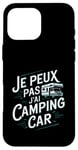 Coque pour iPhone 16 Pro Max Je Peux Pas J’ai Camping Car Homme Humour Retraite Cadeau