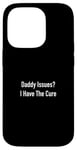 Coque pour iPhone 14 Pro Daddy Issues? I Have The Cure