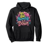 Be Humble Sit Down Pullover Hoodie