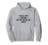 Hello I'm Awesome But You Can Call Me Joseph Pullover Hoodie