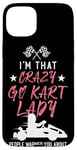 iPhone 15 Plus Go Kart Racing Vintage I'm That Crazy Go Kart Lady People Case