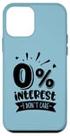 Coque pour iPhone 12 mini 0 % d'intérêt I Don't Care - Humorously Unbothered