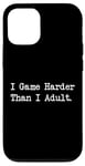 Coque pour iPhone 13 I Game Harder Than I Jeu amusant pour adulte