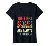 Womens The First 80 Years Childhood Hardest Old 80th Birthday Funny V-Neck T-Shirt