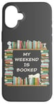 iPhone 16 Plus My Weekend is Booked – Cute Book & Novel Reader Library Case