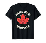 Maple Syrup Whisperer Funny Canadian Maple Design T-Shirt