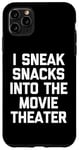 Coque pour iPhone 11 Pro Max I Sneak Snacks In The Movie Theater - Funny Saying Movie