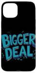 iPhone 15 Plus Funny Bigger Deal Statement Costume Case