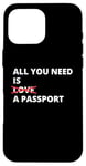 iPhone 16 Pro Max All You Need Is Love A Passport Funny Travel Vacation Quote Case