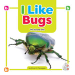 I Like Bugs: The Sound of B (Phonics Fun!)