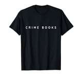 Crime Books / Crime Book Lover / Contemporary, Modern Font T-Shirt