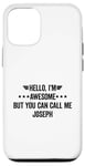 iPhone 12/12 Pro Hello I'm Awesome But You Can Call Me Joseph Case