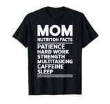 Mom Life Nutrition Facts Funny Mother's Day Gift T-Shirt