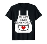 My Wife Loves My Meat Funny Barbecue BBQ Grill Husband Apron T-Shirt