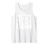 Mens you cant tell me what to do! youre not my son dad daddy Tank Top