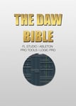 DAW Bible (Fl Studio, Ableton, Pro Tools, Logic Pro)