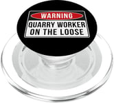 Warning Sign - Quarry Worker On The Loose Funny Job Quote PopSockets PopGrip for MagSafe