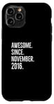 iPhone 11 Pro Awesome Since November 2016 Age Birthday Idea Case