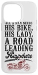 iPhone 14 Pro Max Classic Motorcycle Biker All A Man Needs His Bike, His Lady, Case