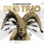 Dub Trio  Shape Of Dub To Come  CD