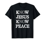 Christian Know Jesus Know Peace No Jesus No Peace T-Shirt