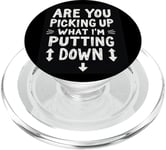 ARE YOU PICKING UP WHAT I'M PUTTING DOWN Typographic Phrase PopSockets PopGrip for MagSafe