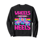 Funny Roller Skate Lover Wheels Before Heels Sweatshirt