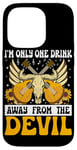 Coque pour iPhone 14 Pro I'm Only One Drink From The Devil