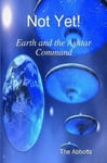 Not Yet! - Earth and the Ashtar Command