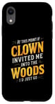 iPhone XR At this point if clown invited me into the woods I'd just go Case